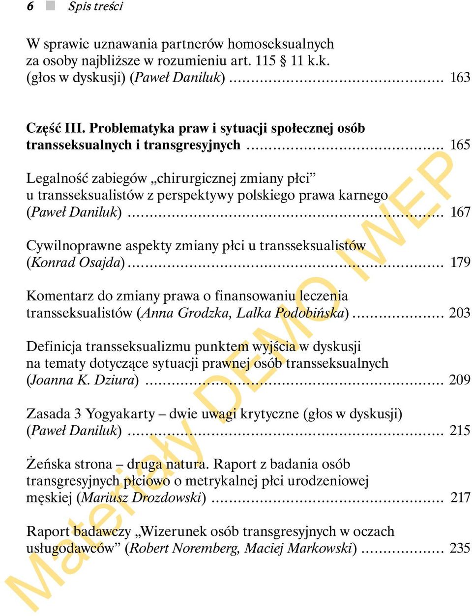 .. 165 Legalność zabiegów chirurgicznej zmiany płci u transseksualistów z perspektywy polskiego prawa karnego (Paweł Daniluk).