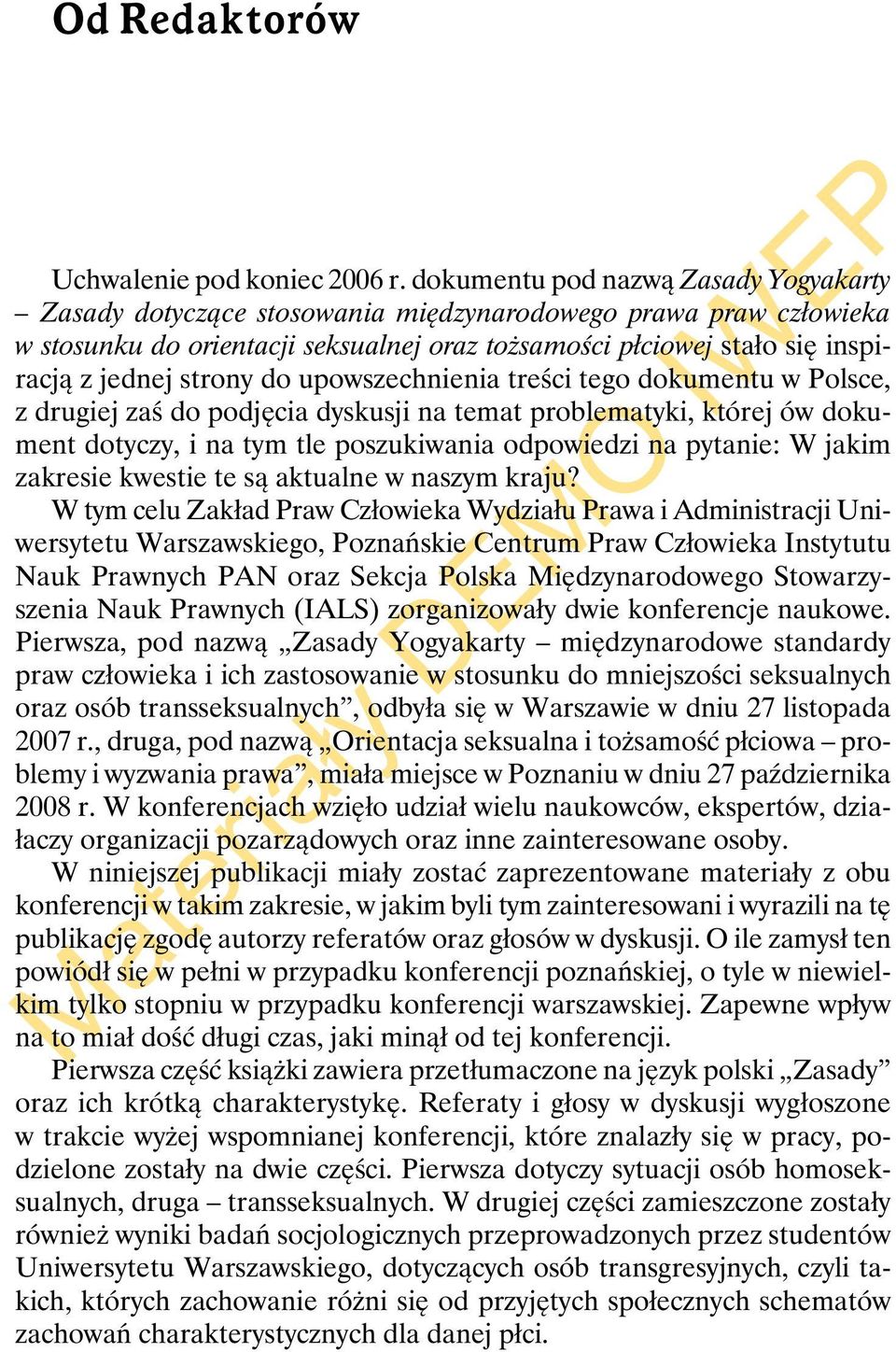 strony do upowszechnienia treści tego dokumentu w Polsce, z drugiej zaś do podjęcia dyskusji na temat problematyki, której ów dokument dotyczy, i na tym tle poszukiwania odpowiedzi na pytanie: W