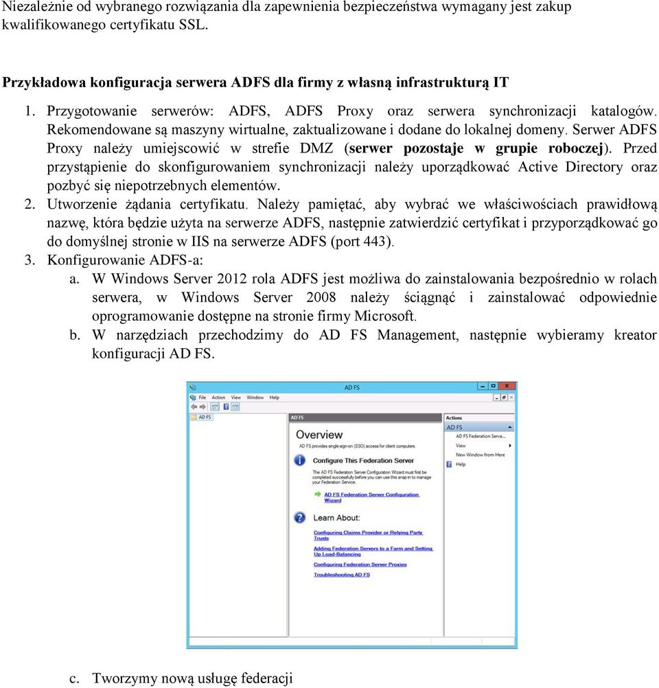 Serwer ADFS Proxy należy umiejscowić w strefie DMZ (serwer pozostaje w grupie roboczej).