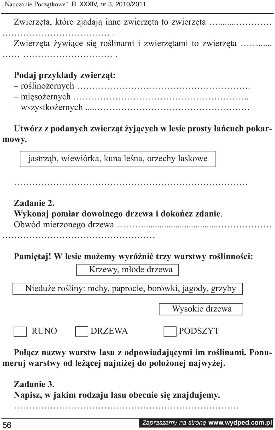 jastrząb, wiewiórka, kuna leśna, orzechy laskowe Zadanie 2. Wykonaj pomiar dowolnego drzewa i dokończ zdanie. Obwód mierzonego drzewa... Pamiętaj!