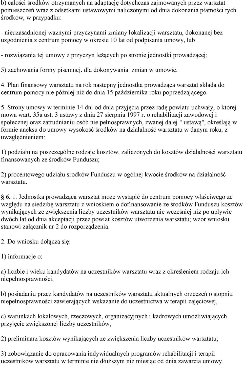 stronie jednostki prowadzącej; 5) zachowania formy pisemnej. dla dokonywania zmian w umowie. 4.