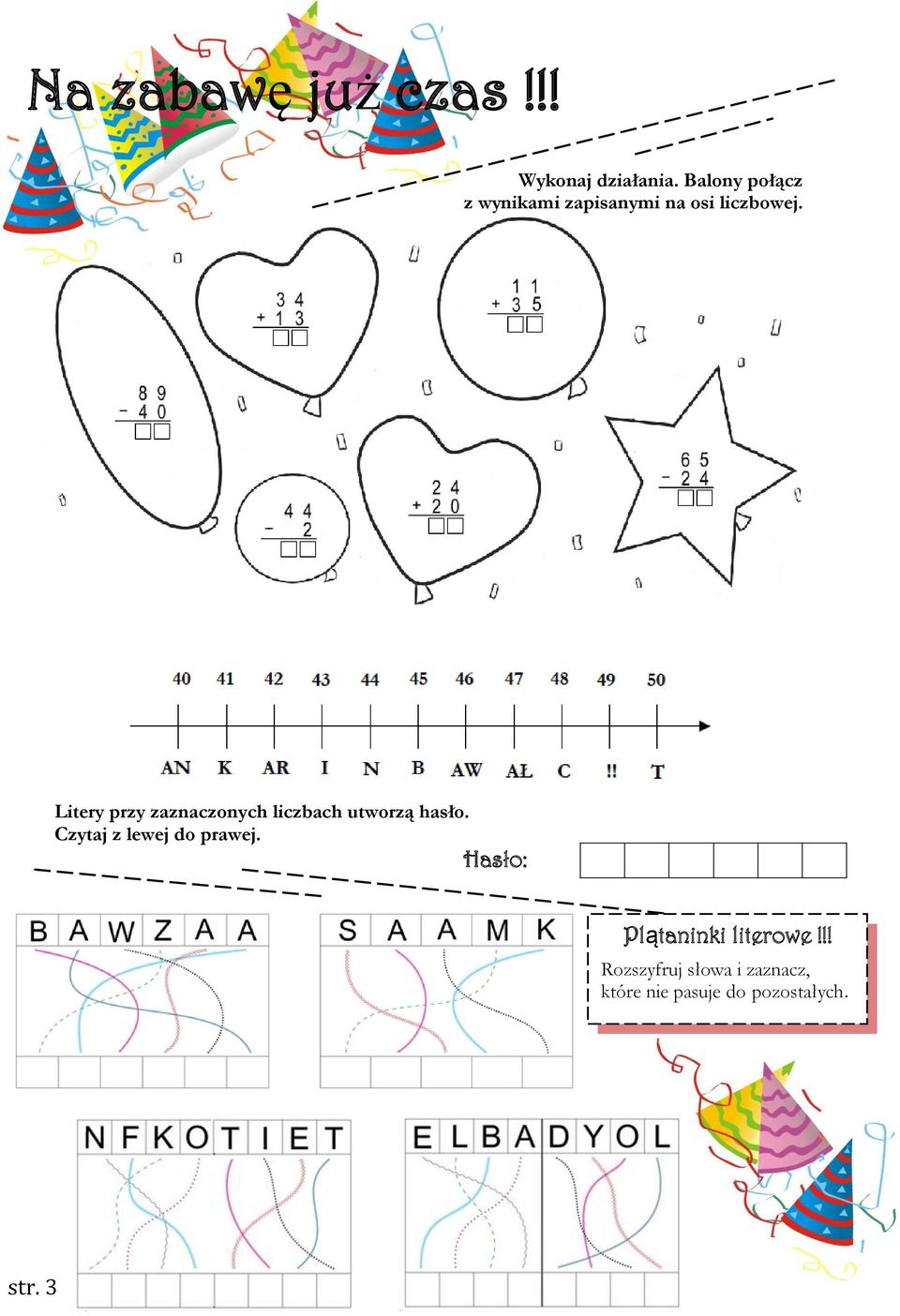 Litery przy zaznaczonych liczbach utworzą hasło.