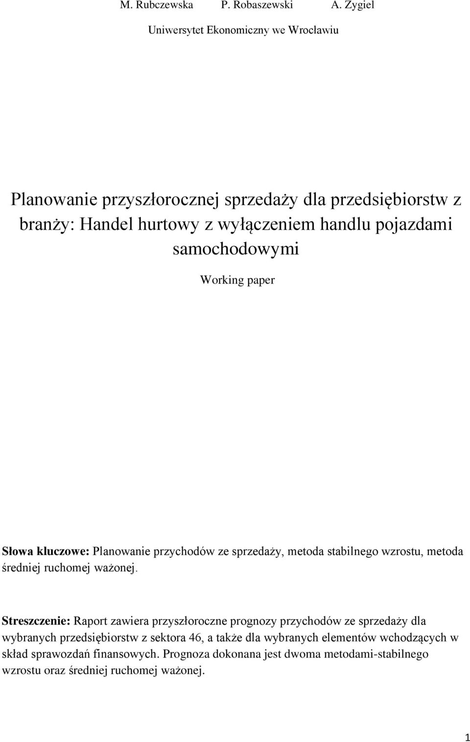 pojazdami samochodowymi Working paper Słowa kluczowe: Planowanie przychodów ze sprzedaży, metoda stabilnego wzrostu, metoda średniej ruchomej ważonej.