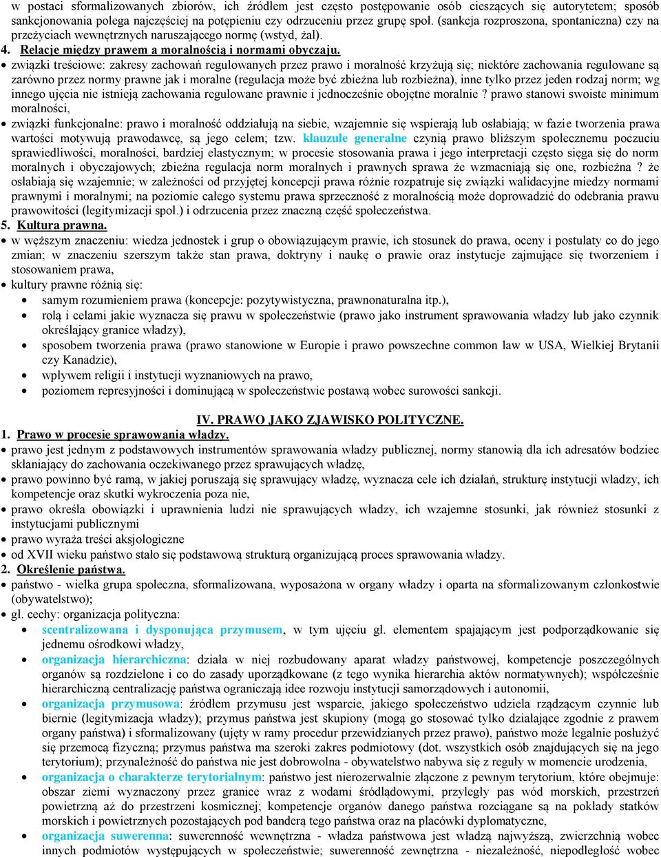 związki treściowe: zakresy zachowań regulowanych przez prawo i moralność krzyżują się; niektóre zachowania regulowane są zarówno przez normy prawne jak i moralne (regulacja może być zbieżna lub