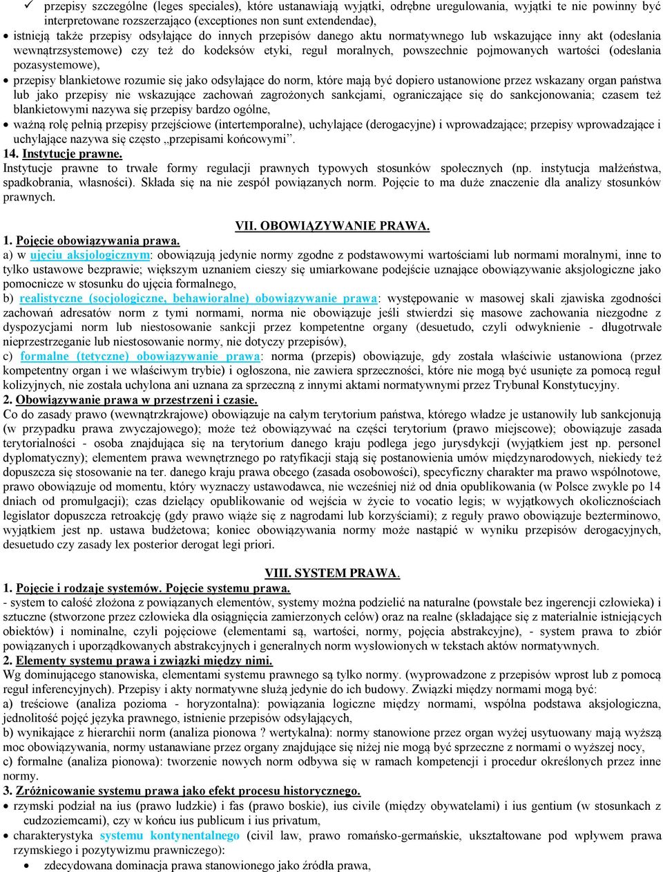 (odesłania pozasystemowe), przepisy blankietowe rozumie się jako odsyłające do norm, które mają być dopiero ustanowione przez wskazany organ państwa lub jako przepisy nie wskazujące zachowań