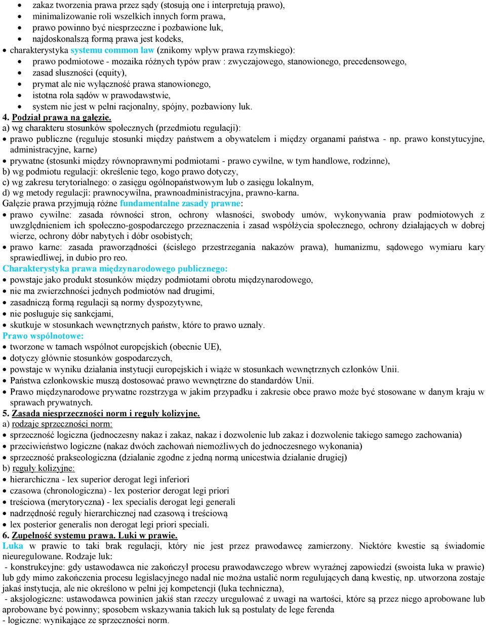 prymat ale nie wyłączność prawa stanowionego, istotna rola sądów w prawodawstwie, system nie jest w pełni racjonalny, spójny, pozbawiony luk. 4. Podział prawa na gałęzie.