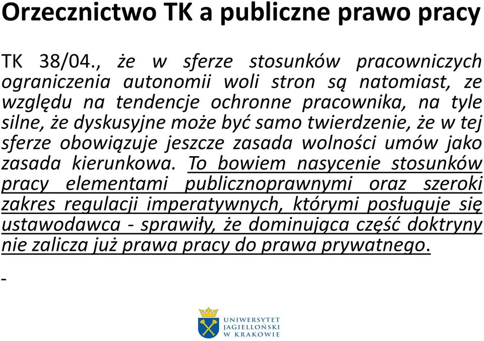 tyle silne, że dyskusyjne może byd samo twierdzenie, że w tej sferze obowiązuje jeszcze zasada wolności umów jako zasada kierunkowa.