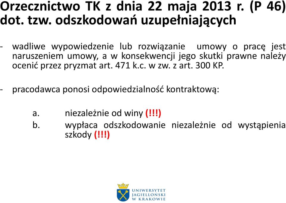 umowy, a w konsekwencji jego skutki prawne należy ocenid przez pryzmat art. 471 k.c. w zw. z art.