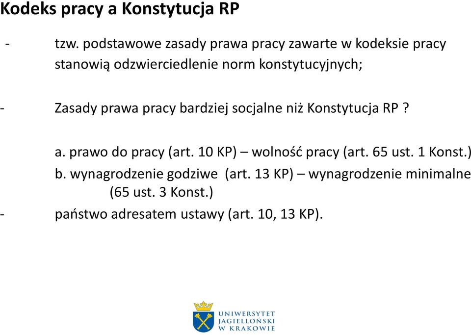 konstytucyjnych; - Zasady prawa pracy bardziej socjalne niż Konstytucja RP? a. prawo do pracy (art.