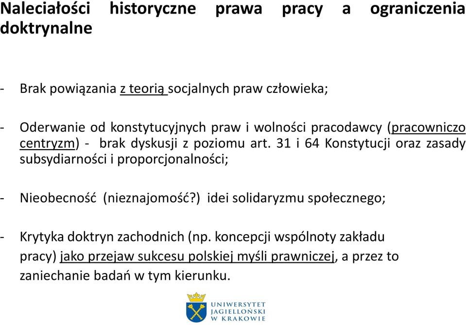 31 i 64 Konstytucji oraz zasady subsydiarności i proporcjonalności; - Nieobecnośd (nieznajomośd?