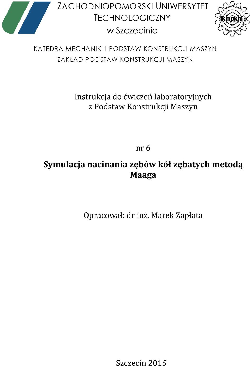 KONSTRUKCJI MASZYN Instrukcja do ćwiczeń laboratoryjnych z Podstaw Konstrukcji Maszyn nr 6