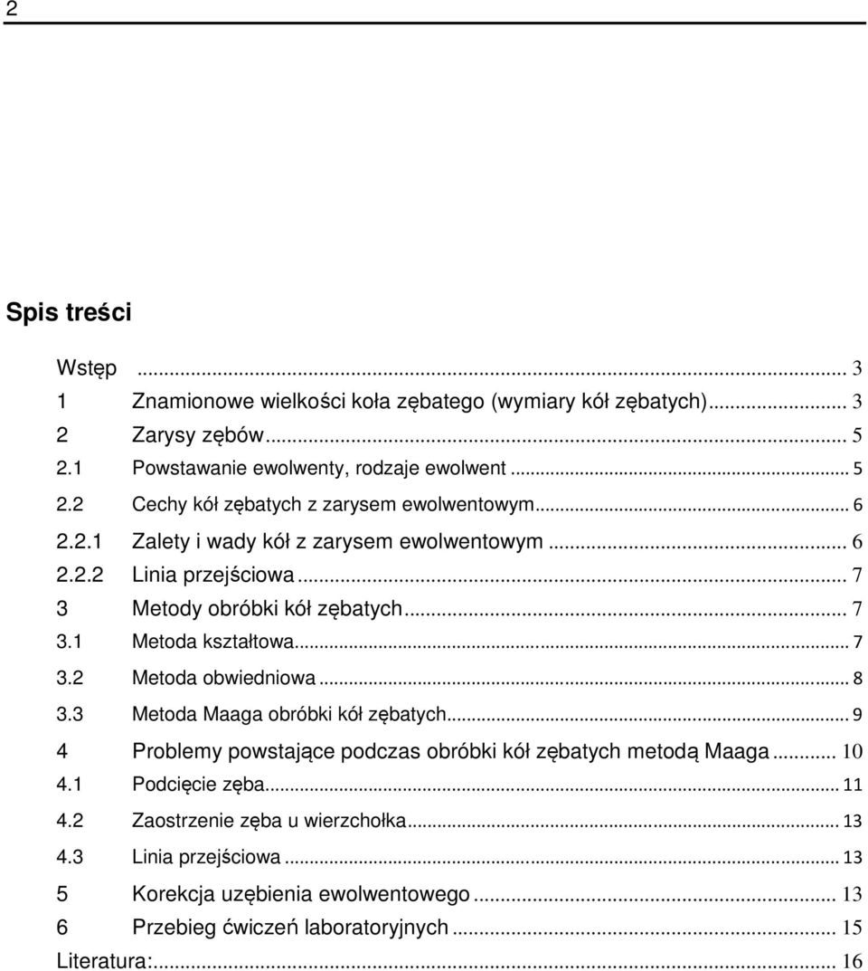 .. 8 3.3 Metoda Maaga obróbki kół zębatych... 9 4 Problemy powstające podczas obróbki kół zębatych metodą Maaga... 10 4.1 Podcięcie zęba... 11 4.