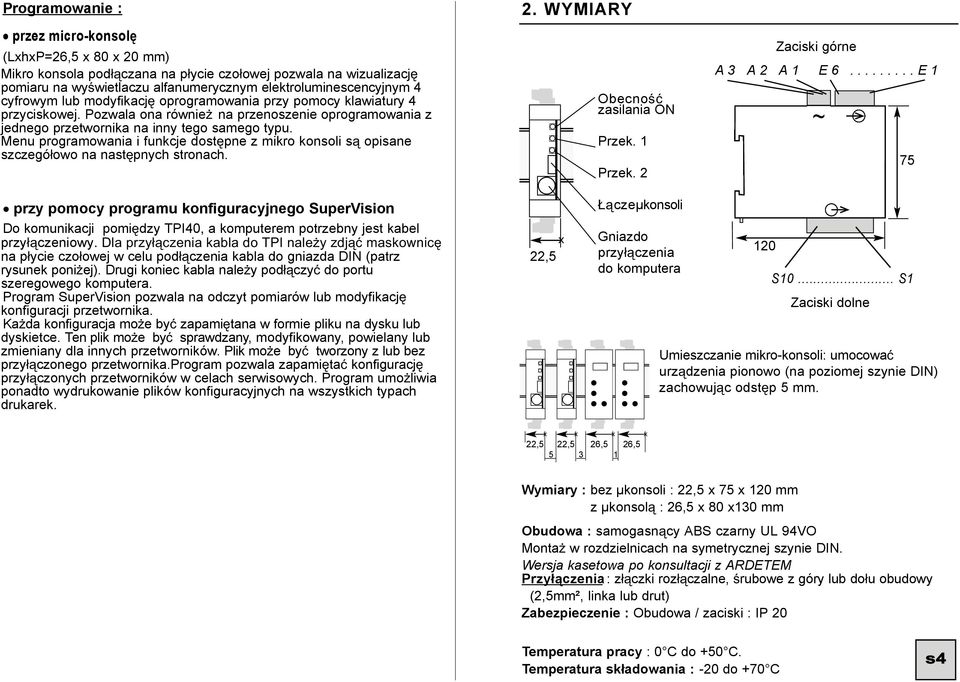 enu programowania i funkcje dostpne z mikro konsoli s opisane szczegóowo na nastpnych stronach. 2. WYIARY Obecno zasilania ON Przek. 1 Przek. 2 Zaciski górne A3 A2 A1 E6.