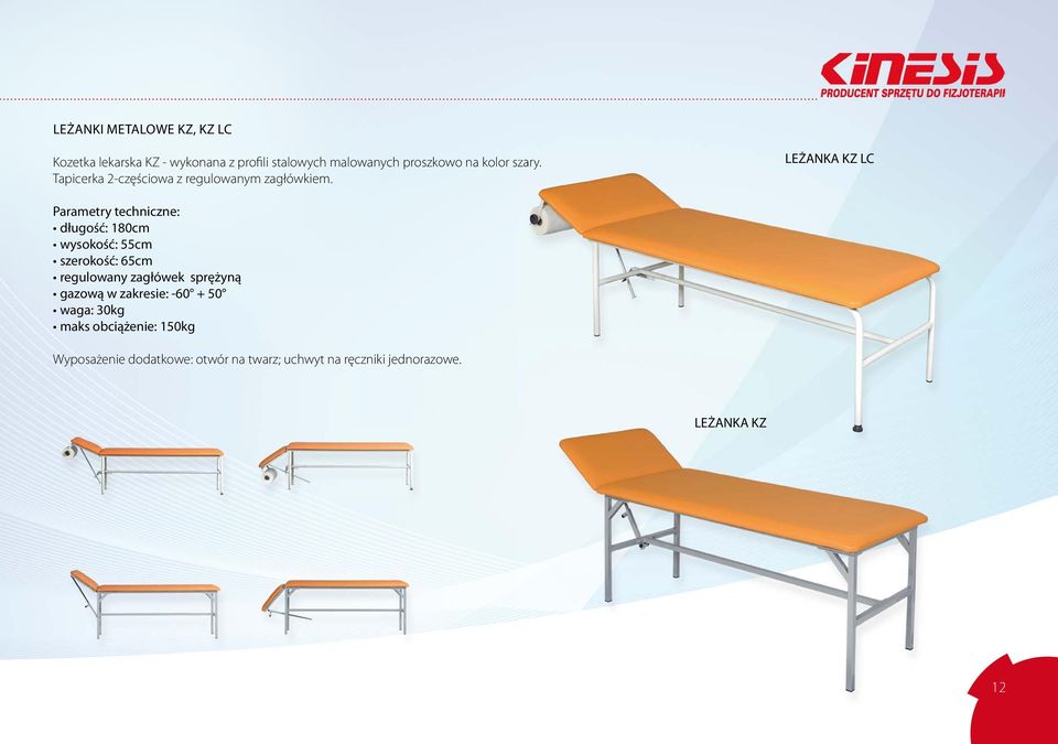 LEŻANKA KZ LC Parametry techniczne: długość: 180cm wysokość: 55cm szerokość: 65cm regulowany zagłówek