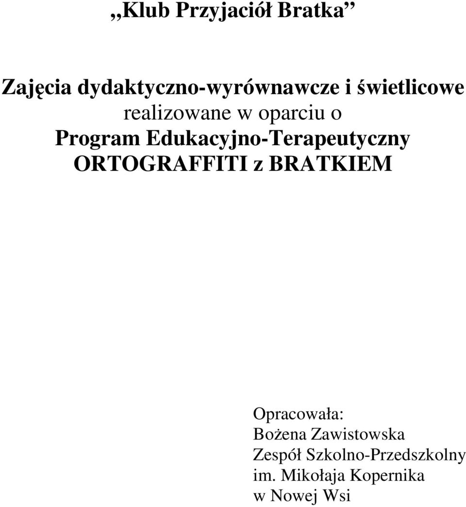 Edukacyjno-Terapeutyczny ORTOGRAFFITI z BRATKIEM Opracowała: