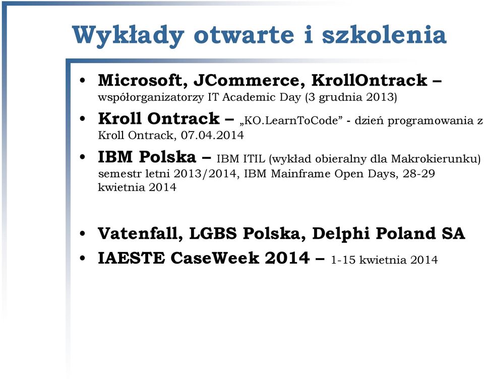 2014 IBM Polska IBM ITIL (wykład obieralny dla Makrokierunku) semestr letni 2013/2014, IBM Mainframe