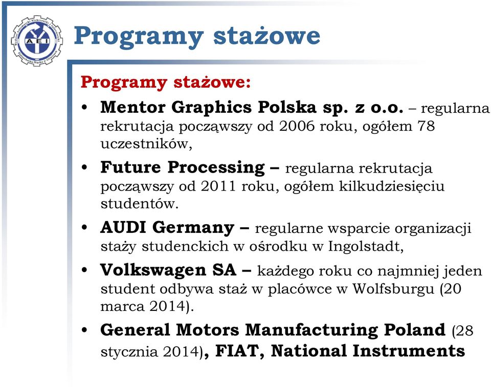 AUDI Germany regularne wsparcie organizacji staży studenckich w ośrodku w Ingolstadt, Volkswagen SA każdego roku co najmniej