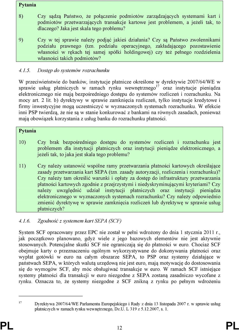 podziału operacyjnego, zakładającego pozostawienie własności w rękach tej samej spółki holdingowej) czy też pełnego rozdzielenia własności takich podmiotów? 4.1.5.