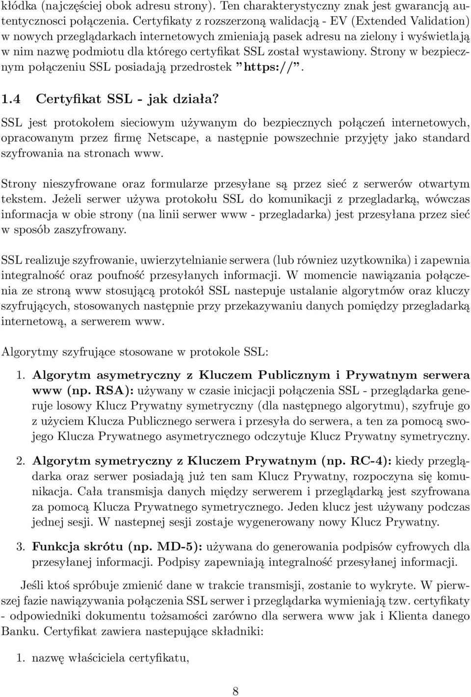 został wystawiony. Strony w bezpiecznym połączeniu SSL posiadają przedrostek https://. 1.4 Certyfikat SSL - jak działa?