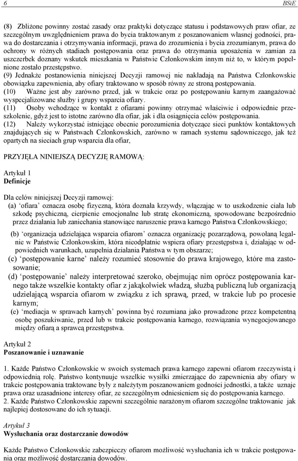 doznany wskutek mieszkania w Państwie Członkowskim innym niż to, w którym popełnione zostało przestępstwo.