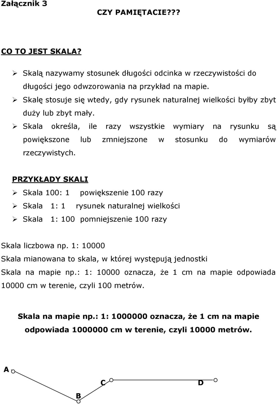 Skala określa, ile razy wszystkie wymiary na rysunku są powiększone lub zmniejszone w stosunku do wymiarów rzeczywistych.