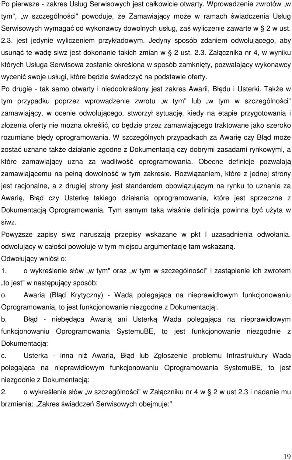 jest jedynie wyliczeniem przykładowym. Jedyny sposób zdaniem odwołującego, aby usunąć te wadę siwz jest dokonanie takich zmian w 2 ust. 2.3.