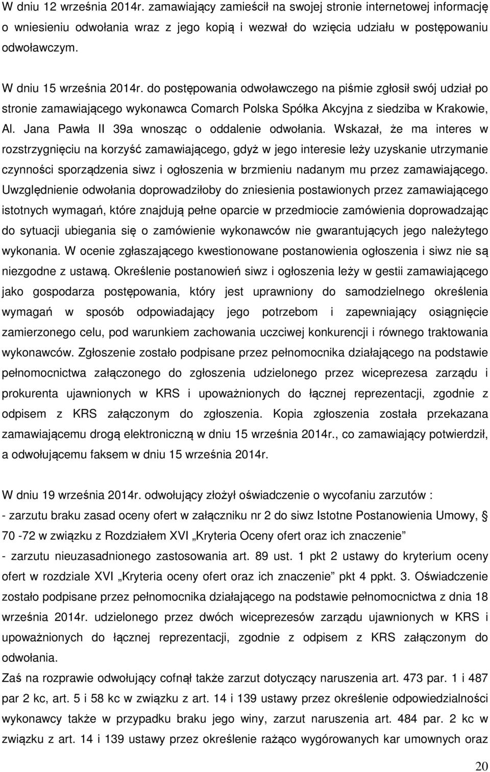 Jana Pawła II 39a wnosząc o oddalenie odwołania.