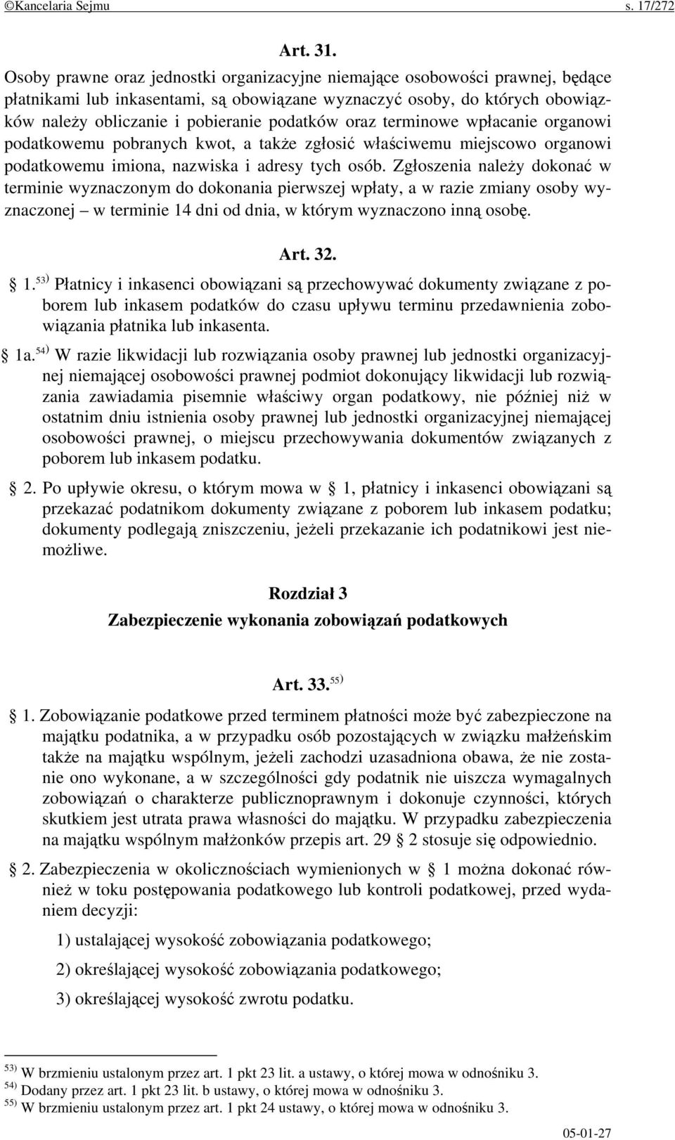 oraz terminowe wpłacanie organowi podatkowemu pobranych kwot, a także zgłosić właściwemu miejscowo organowi podatkowemu imiona, nazwiska i adresy tych osób.