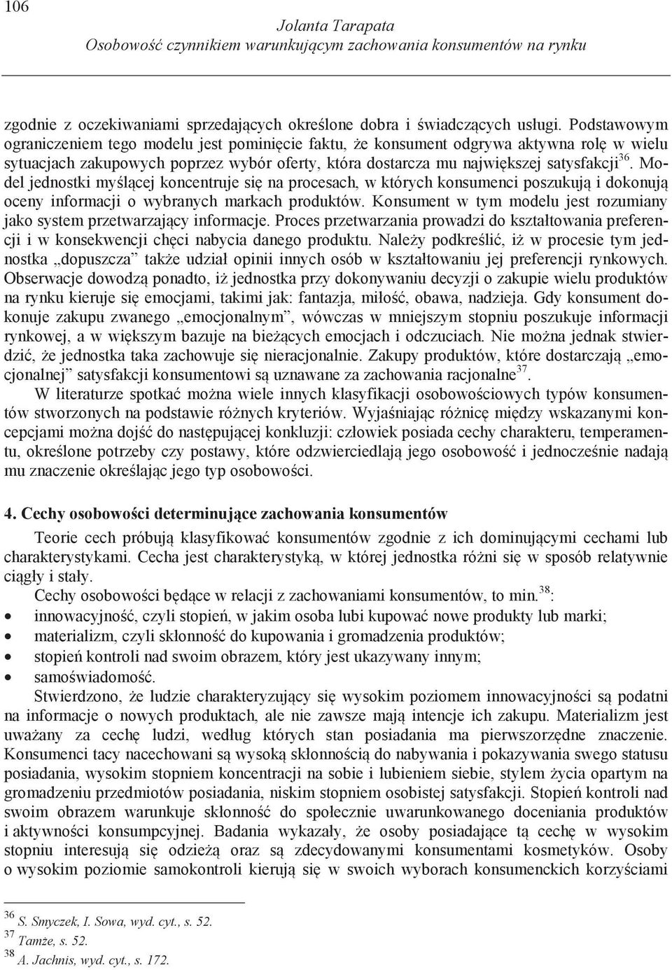 Model jednostki my l cej koncentruje si na procesach, w których konsumenci poszukuj i dokonuj oceny informacji o wybranych markach produktów.