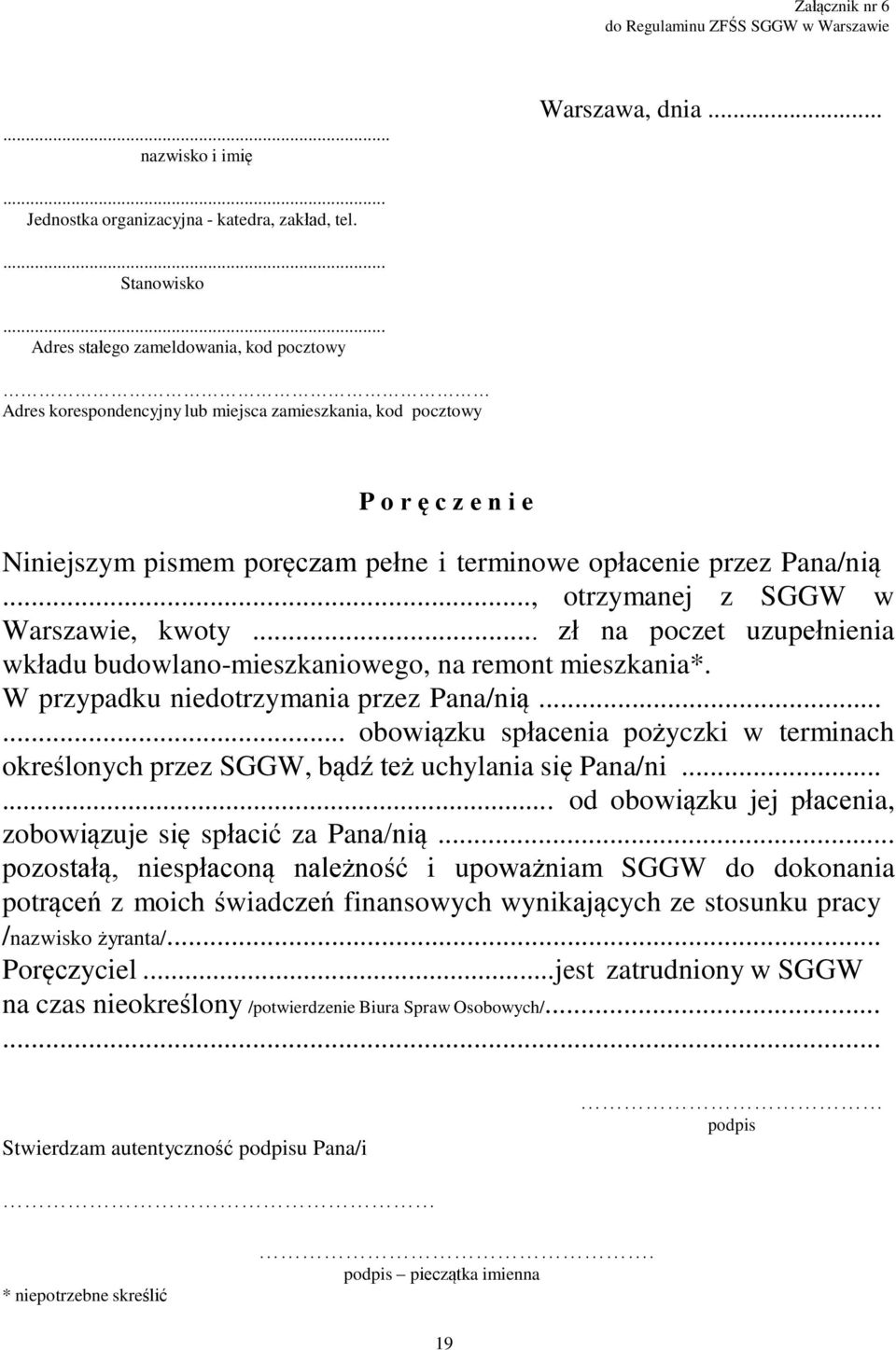 .., otrzymanej z SGGW w Warszawie, kwoty... zł na poczet uzupełnienia wkładu budowlano-mieszkaniowego, na remont mieszkania*. W przypadku niedotrzymania przez Pana/nią.