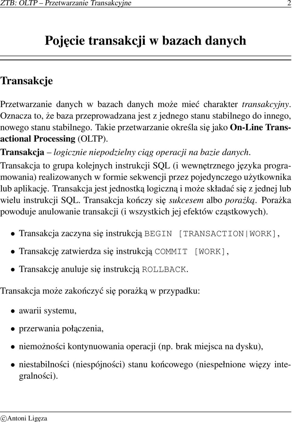 Transakcja logicznie niepodzielny ciag operacji na bazie danych.