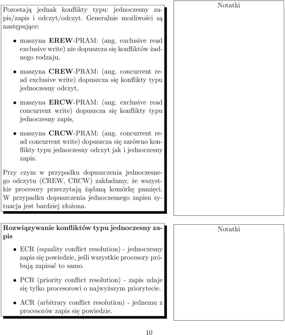 concurrent read exclusive write) dopuszcza się konflikty typu jednoczesny odczyt, maszyna ERCW-PRAM: (ang.