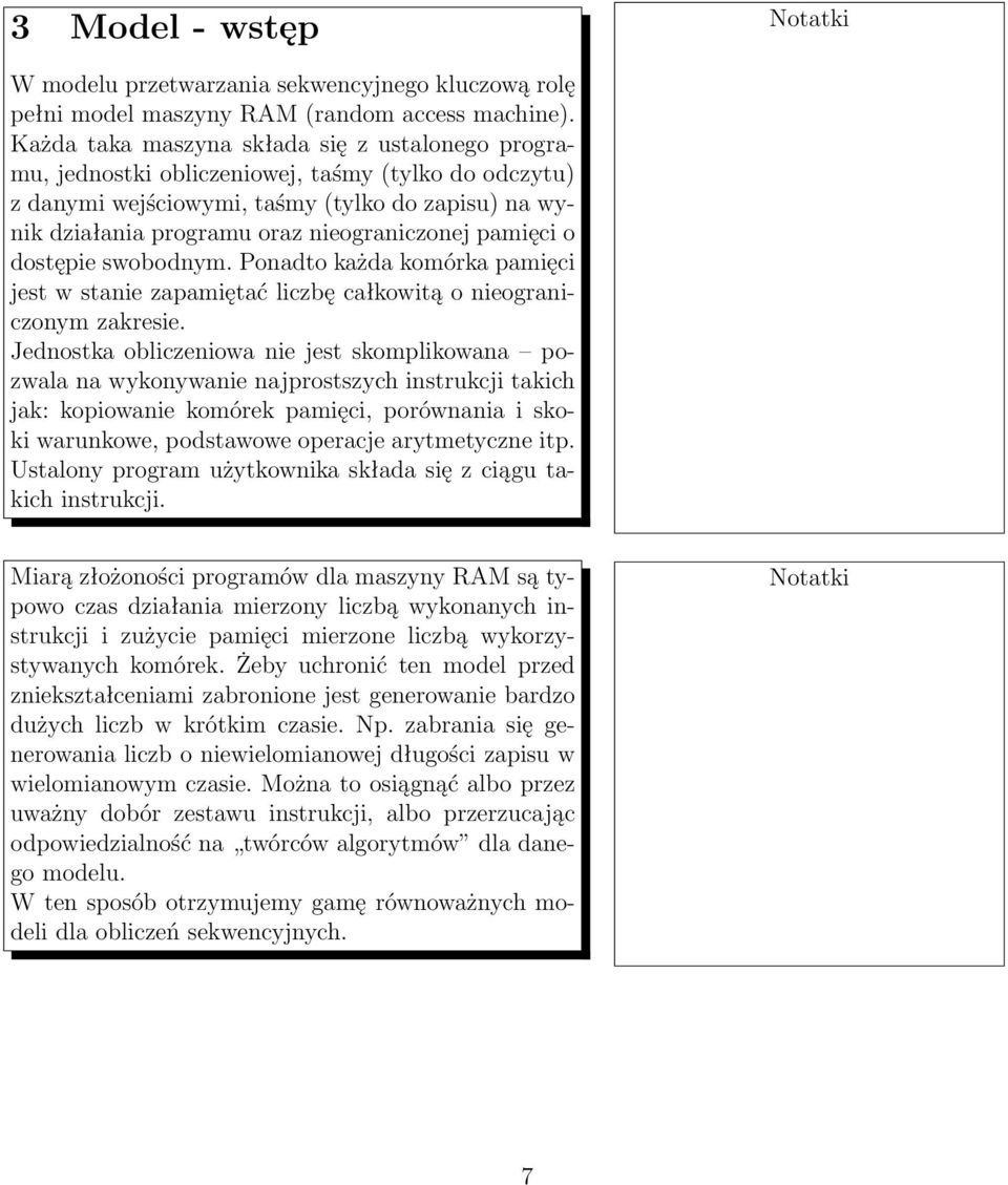 pamięci o dostępie swobodnym. Ponadto każda komórka pamięci jest w stanie zapamiętać liczbę całkowitą o nieograniczonym zakresie.