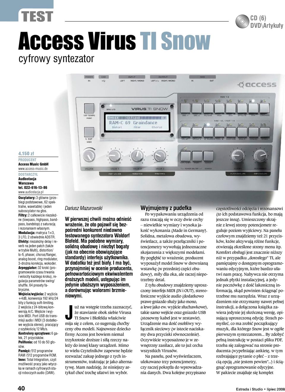 Filtry: 2 całkowicie niezależne (lowpass, highpass, bandpass, bandstop) z saturacją i rezonansem własnym. Modulacja: matryca 1 3, 3 LFO, 2 obwiednie ADSTR.