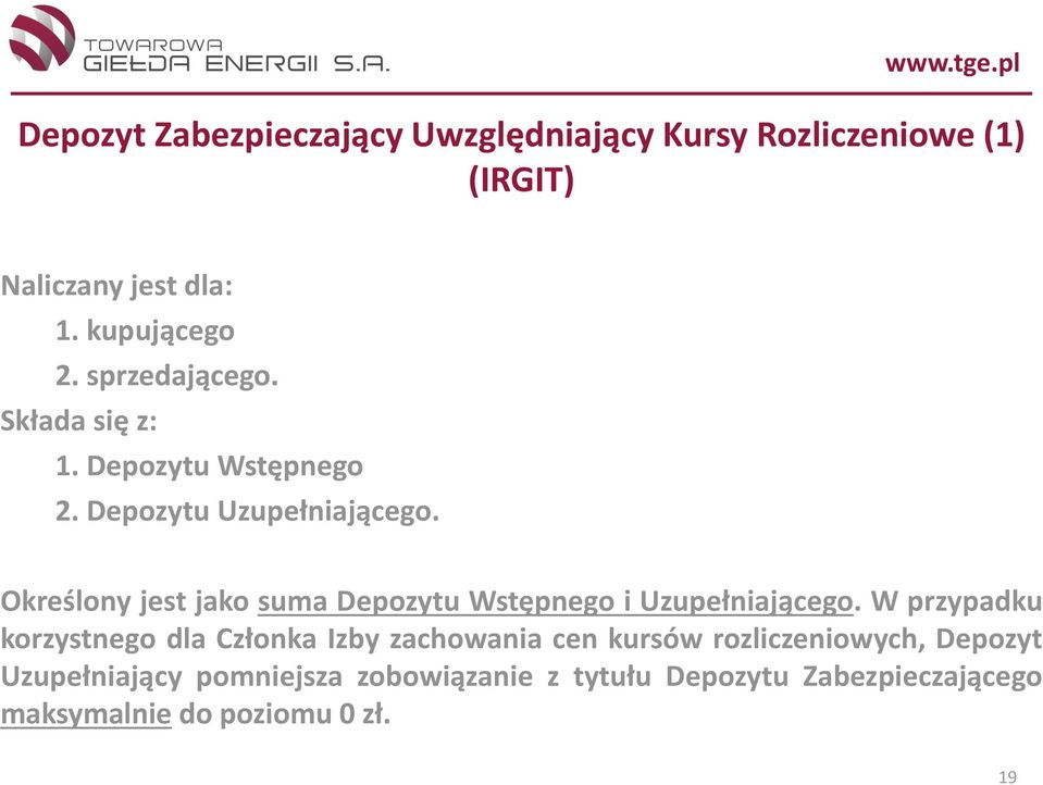 Określony jest jako suma Depozytu Wstępnego i Uzupełniającego.