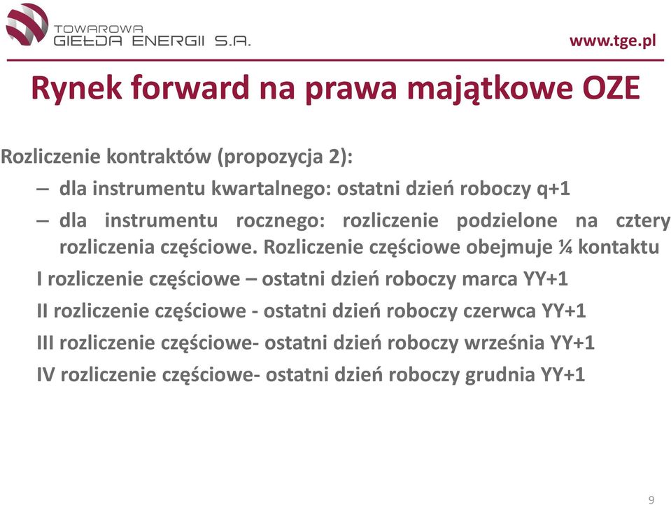 Rozliczenie częściowe obejmuje ¼ kontaktu I rozliczenie częściowe ostatni dzień roboczy marca YY+1 II rozliczenie częściowe