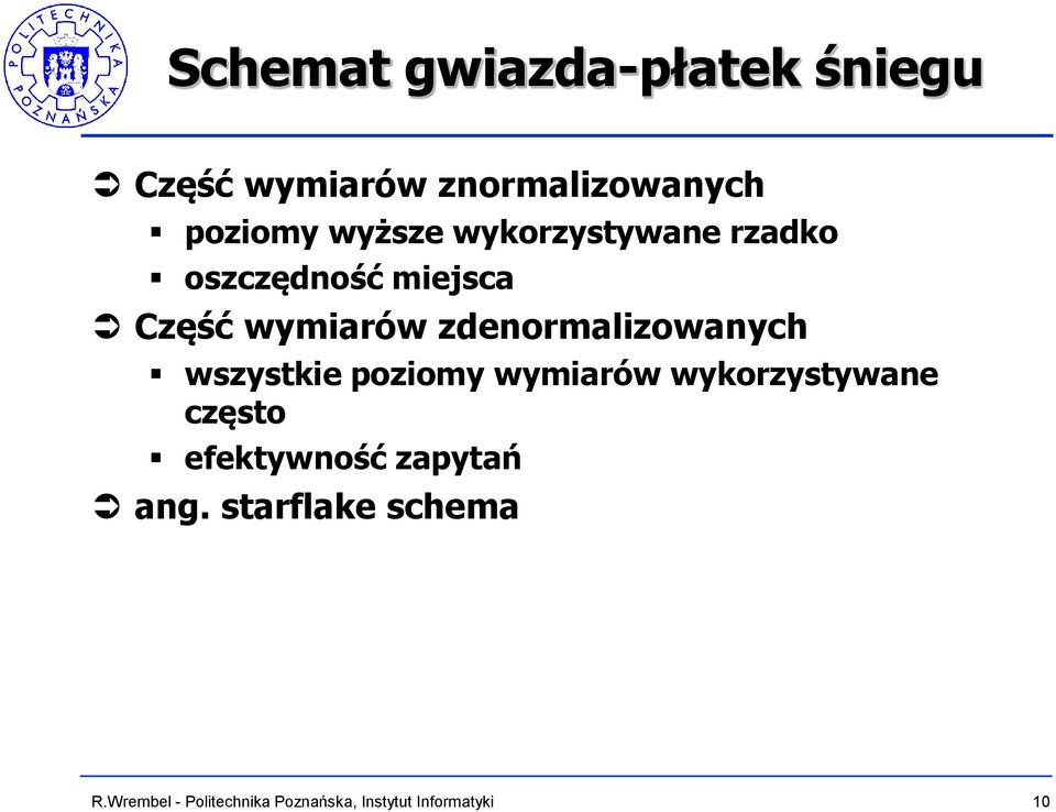 Część wymiarów zdenormalizowanych wszystkie poziomy wymiarów