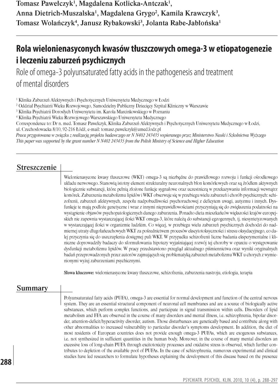 Klinika Zaburzeń Afektywnych i Psychotycznych Uniwersytetu Medycznego w Łodzi 2 Oddział Psychiatrii Wieku Rozwojowego, Samodzielny Publiczny Dziecięcy Szpital Kliniczny w Warszawie 3 Klinika