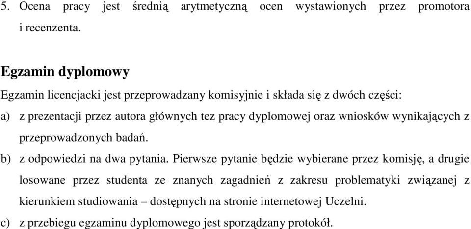 dyplomowej oraz wniosków wynikających z przeprowadzonych badań. b) z odpowiedzi na dwa pytania.