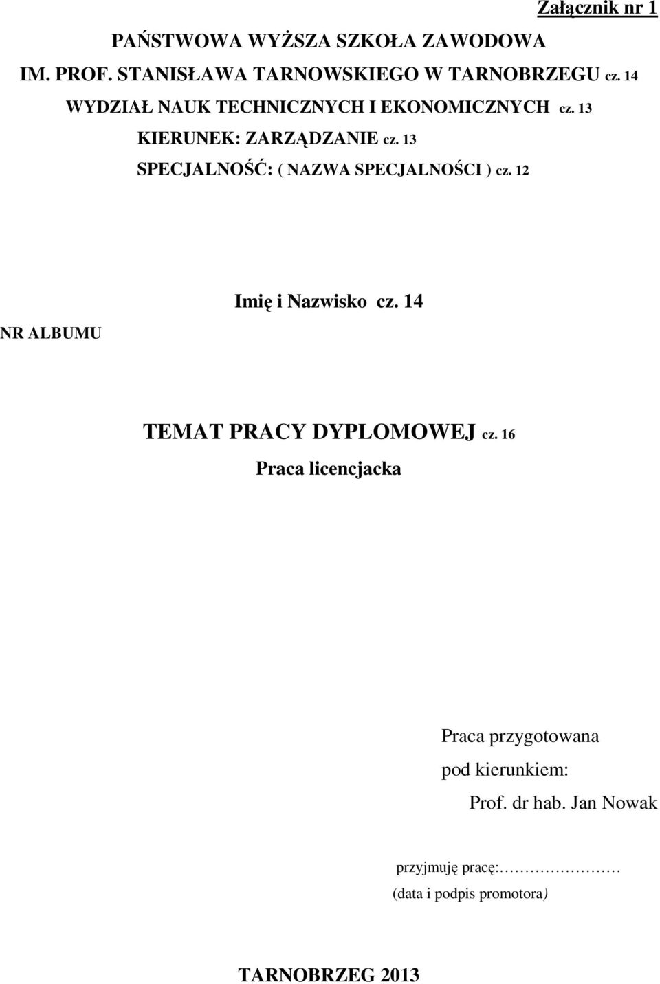 13 SPECJALNOŚĆ: ( NAZWA SPECJALNOŚCI ) cz. 12 NR ALBUMU Imię i Nazwisko cz. 14 TEMAT PRACY DYPLOMOWEJ cz.