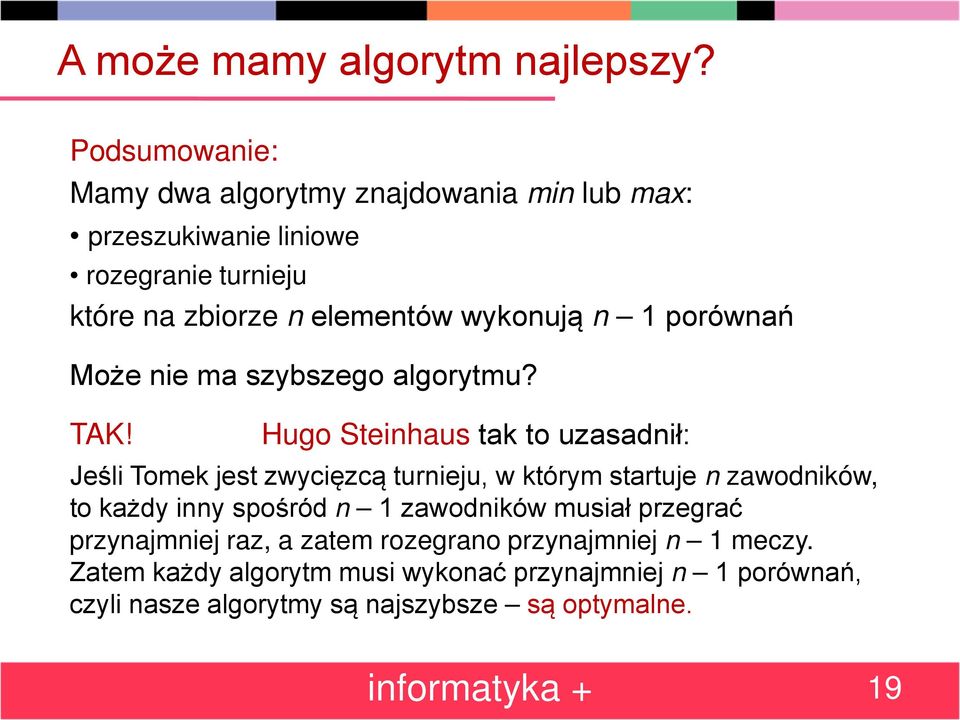 1 porównań Może nie ma szybszego algorytmu? TAK!