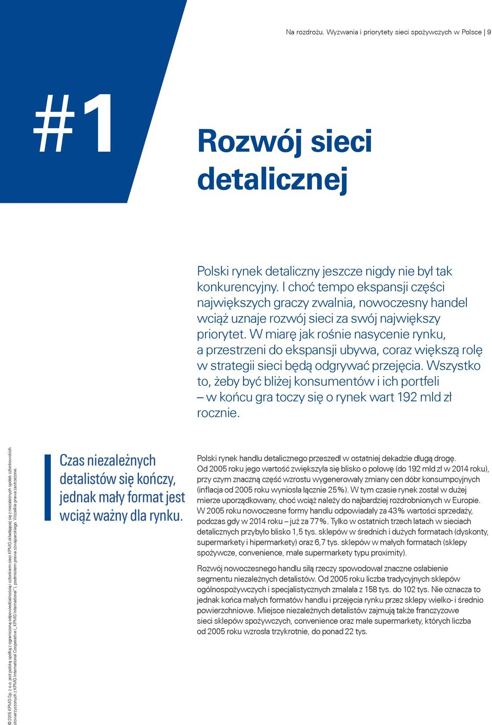 W miarę jak rośnie nasycenie rynku, a przestrzeni do ekspansji ubywa, coraz większą rolę w strategii sieci będą odgrywać przejęcia.