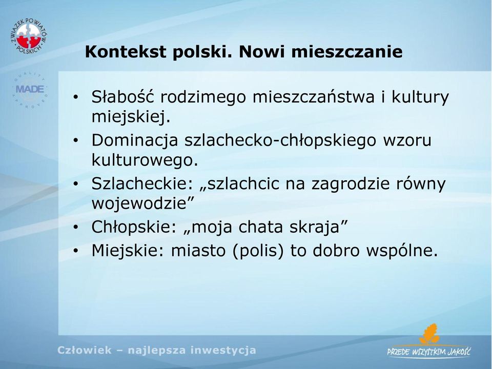 miejskiej. Dominacja szlachecko-chłopskiego wzoru kulturowego.