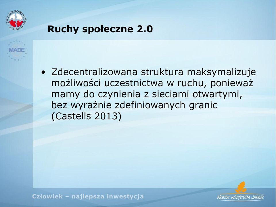 możliwości uczestnictwa w ruchu, ponieważ mamy