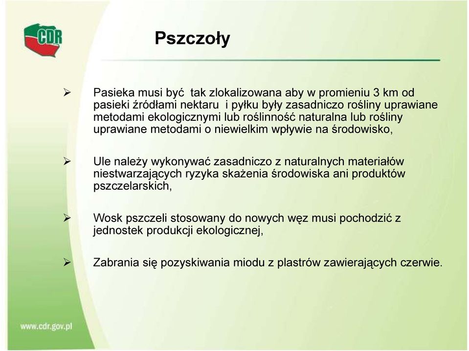 należy wykonywać zasadniczo z naturalnych materiałów niestwarzających ryzyka skażenia środowiska ani produktów pszczelarskich, Wosk