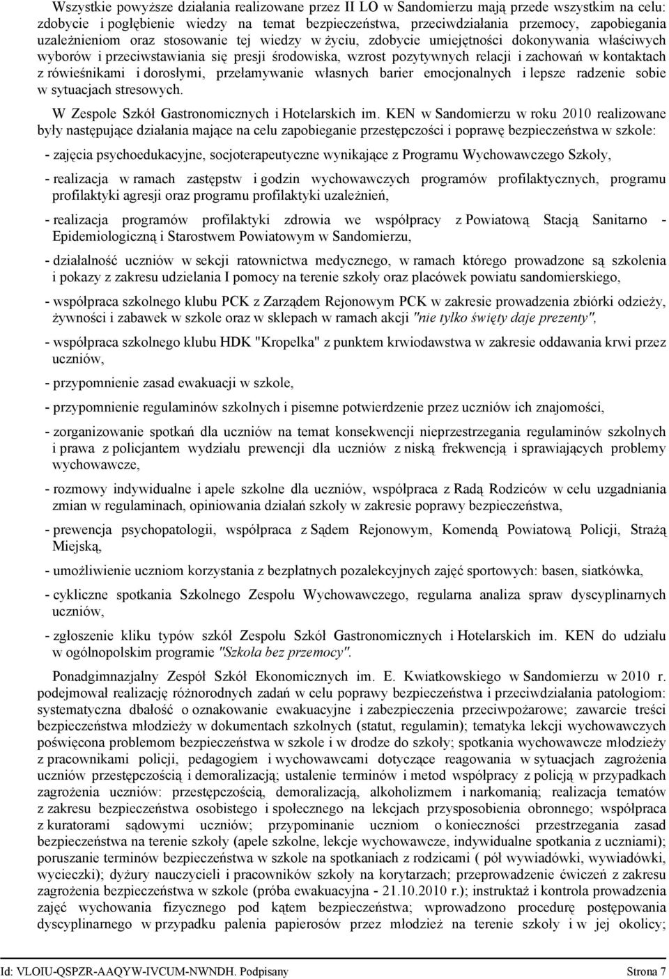 rówieśnikami i dorosłymi, przełamywanie własnych barier emocjonalnych i lepsze radzenie sobie w sytuacjach stresowych. W Zespole Szkół Gastronomicznych i Hotelarskich im.