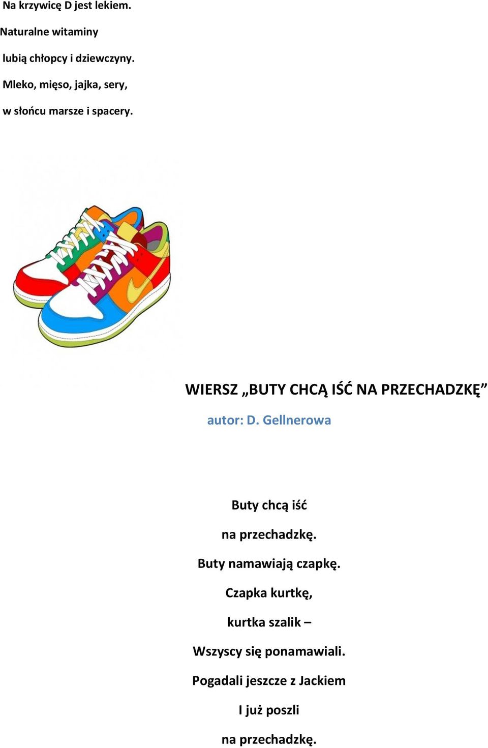 WIERSZ BUTY CHCĄ IŚĆ NA PRZECHADZKĘ autor: D. Gellnerowa Buty chcą iść na przechadzkę.