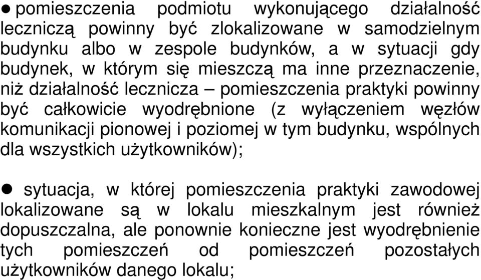 węzłów komunikacji pionowej i poziomej w tym budynku, wspólnych dla wszystkich użytkowników); sytuacja, w której pomieszczenia praktyki zawodowej