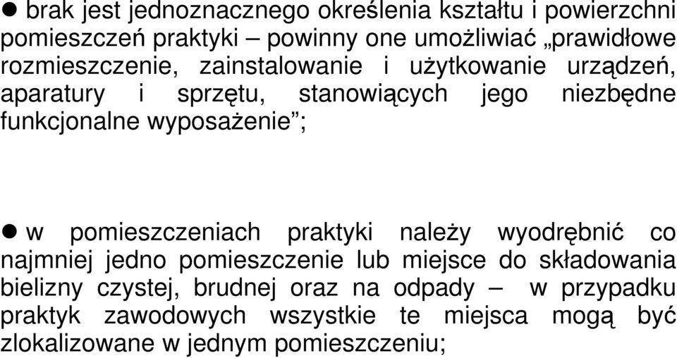 wyposażenie ; w pomieszczeniach praktyki należy wyodrębnić co najmniej jedno pomieszczenie lub miejsce do składowania