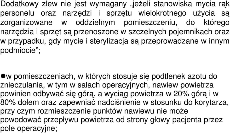 których stosuje się podtlenek azotu do znieczulania, w tym w salach operacyjnych, nawiew powietrza powinien odbywać się górą, a wyciąg powietrza w 20% górą i w 80% dołem